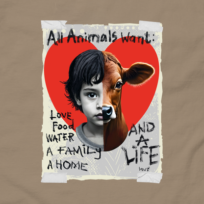 All Animals Want | Animal Rights Unisex Graphic Tee