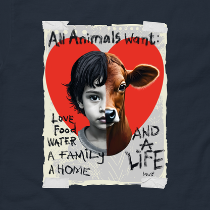 All Animals Want | Animal Rights Unisex Graphic Tee