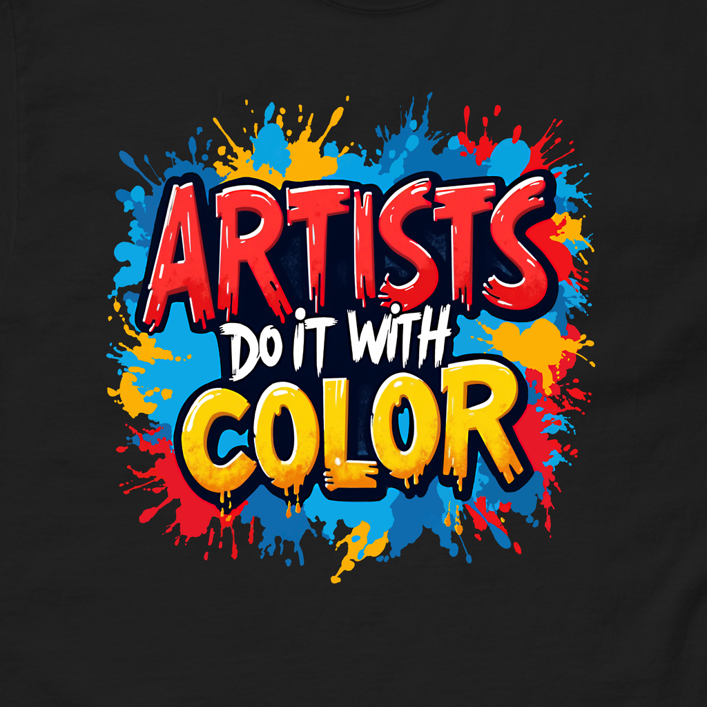 Artist Do It With Color T-Shirt | Creative Splatter Paint Tee