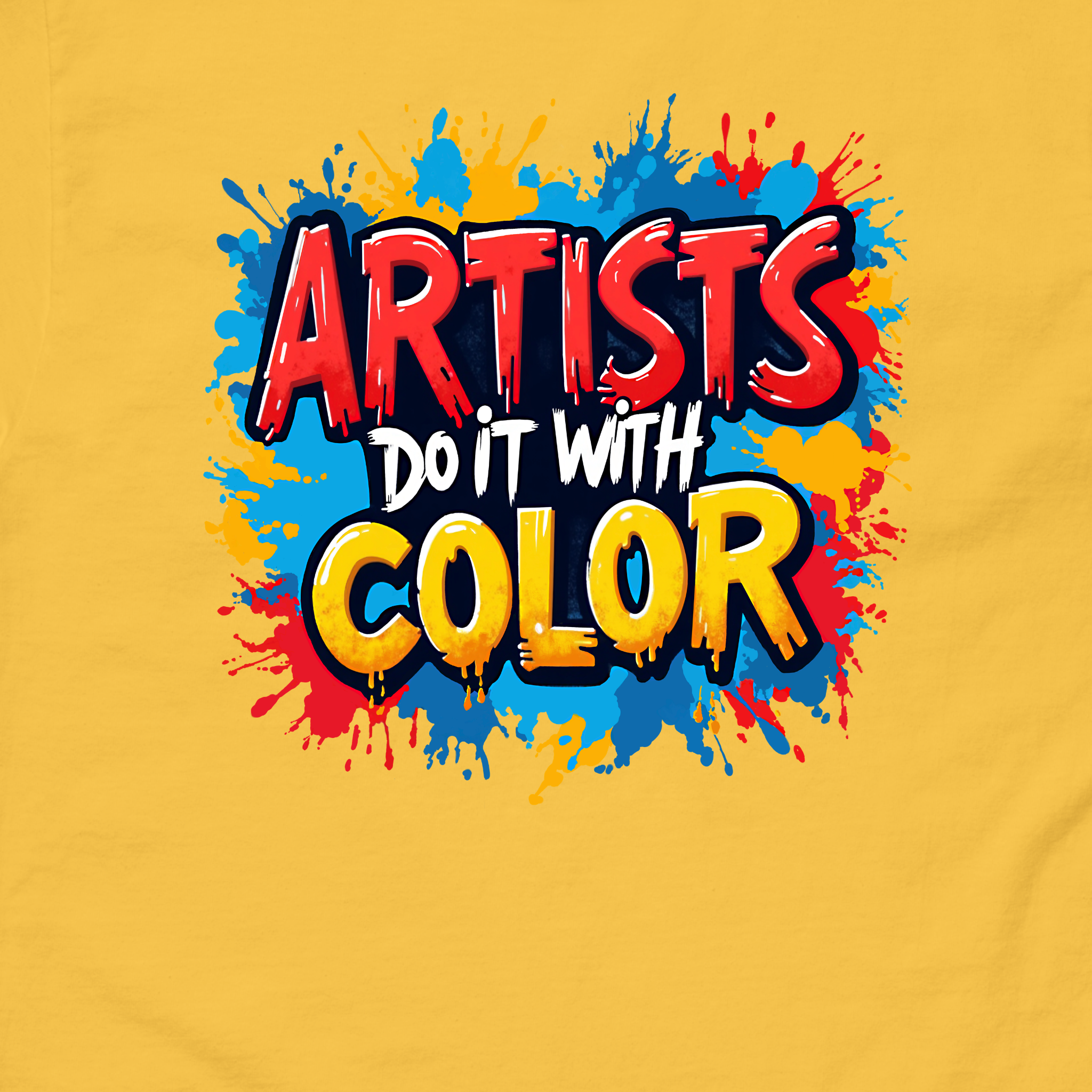 Artist Do It With Color T-Shirt | Creative Splatter Paint Tee