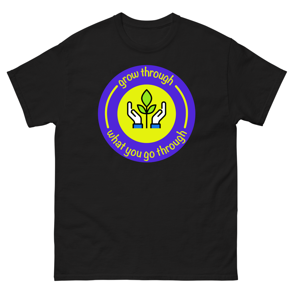 Grow Through What You Go Through Inspirational T-Shirt Unisex