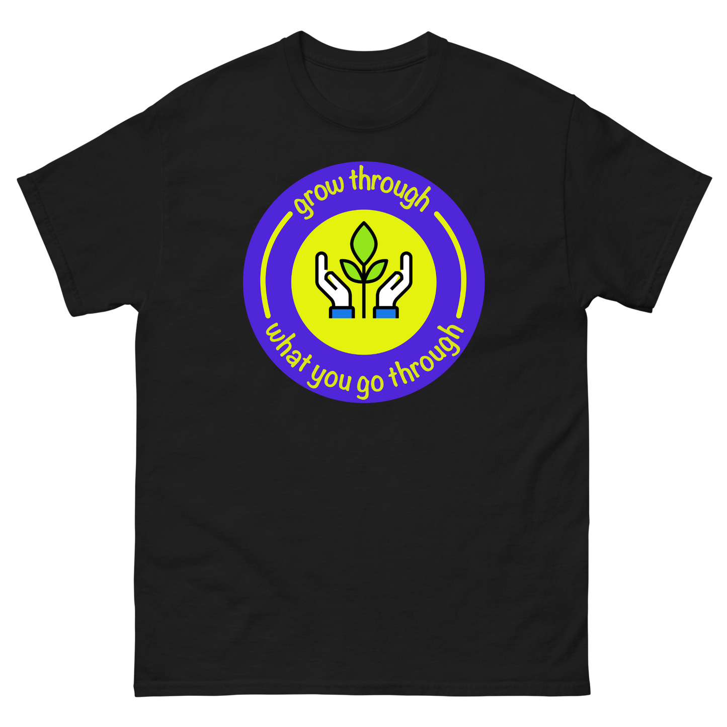Grow Through What You Go Through Inspirational T-Shirt Unisex