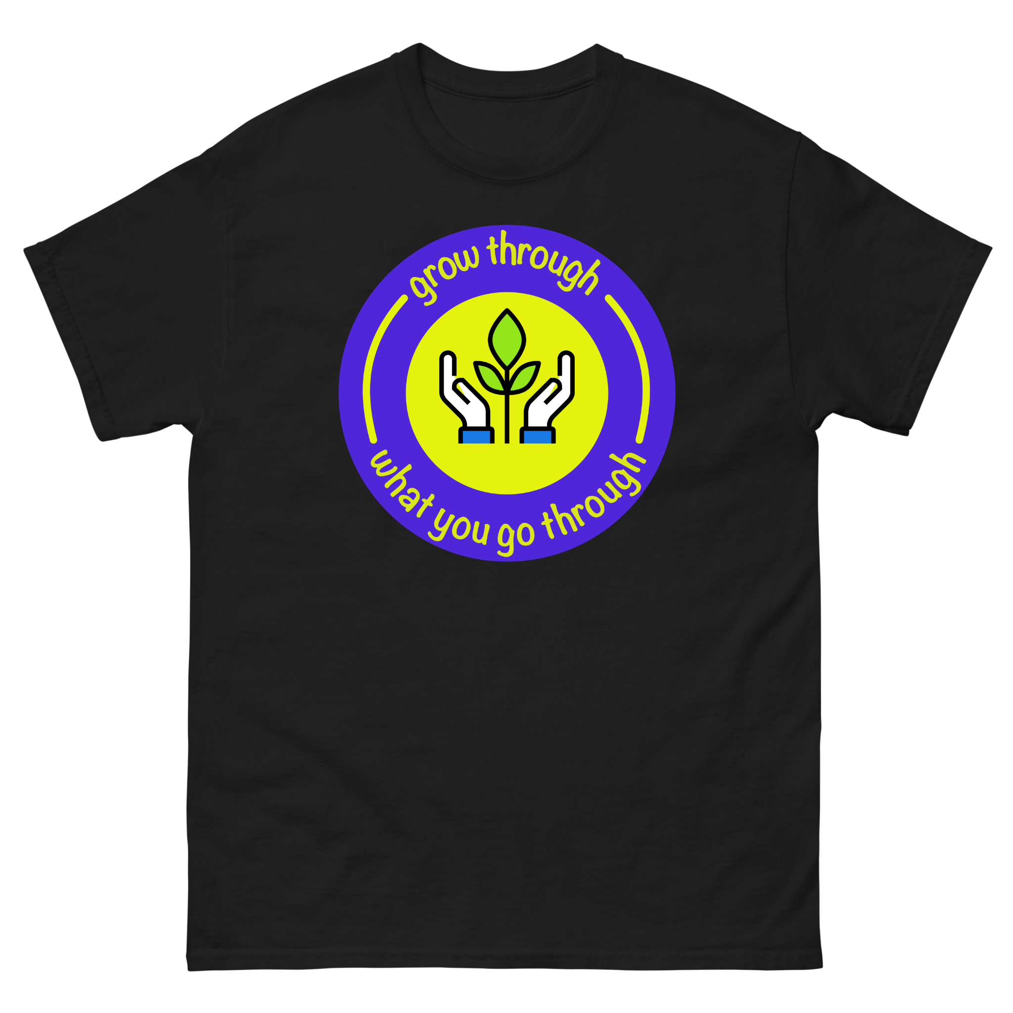 Grow Through What You Go Through Inspirational T-Shirt Unisex
