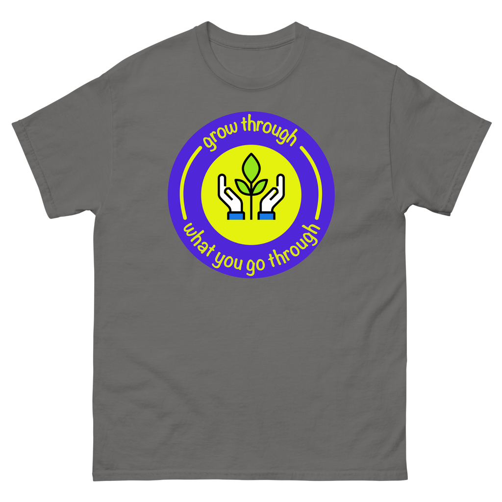 Grow Through What You Go Through Inspirational T-Shirt Unisex