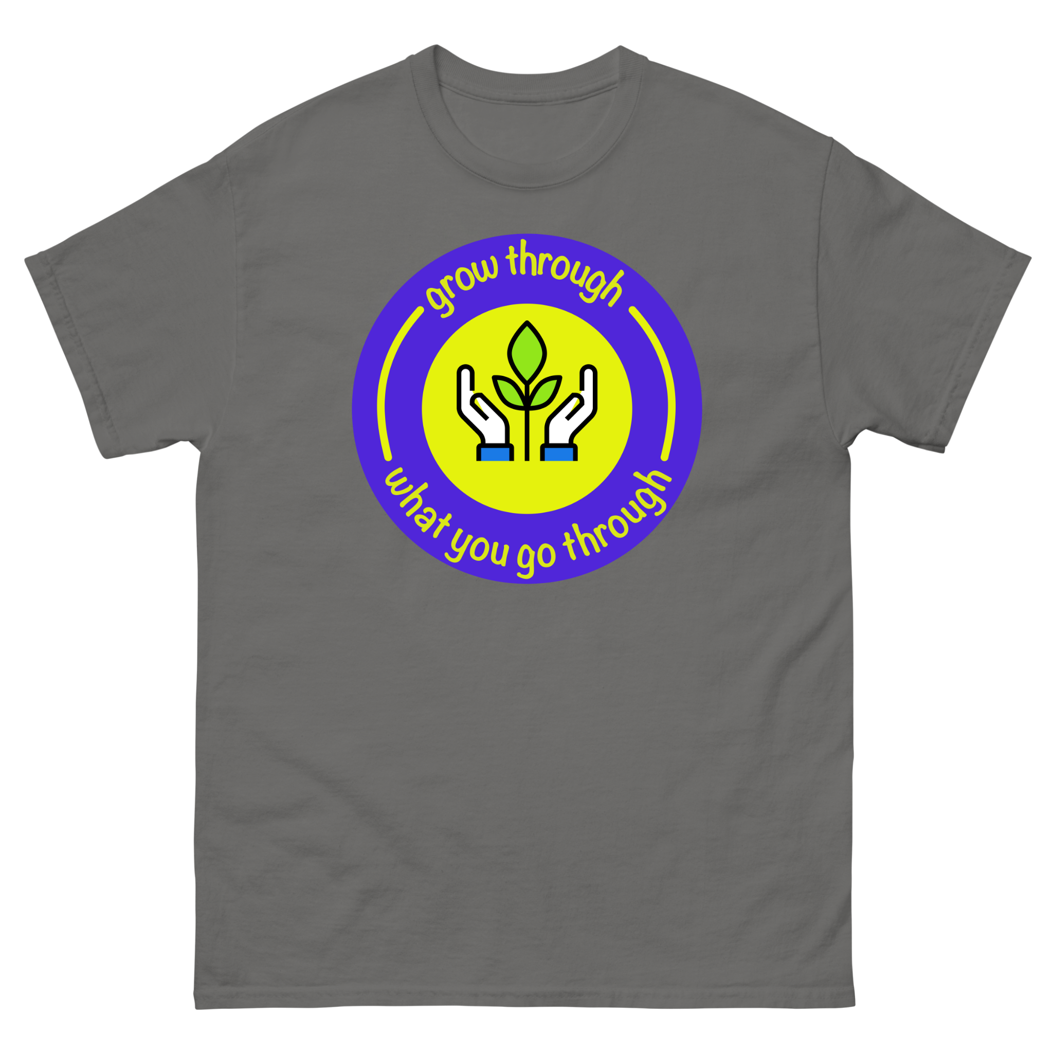Grow Through What You Go Through Inspirational T-Shirt Unisex