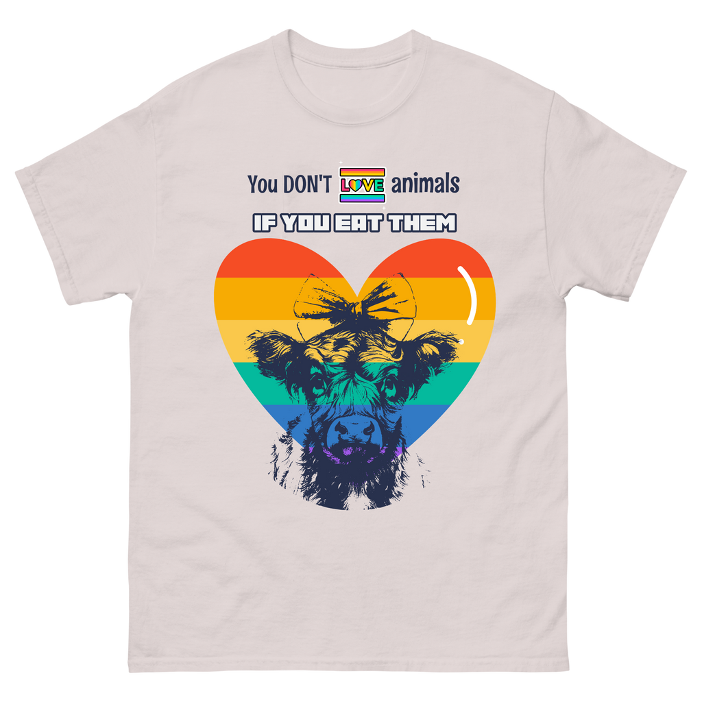 You Can't Love Animals If You Eat Them | Vegan Statement Tee