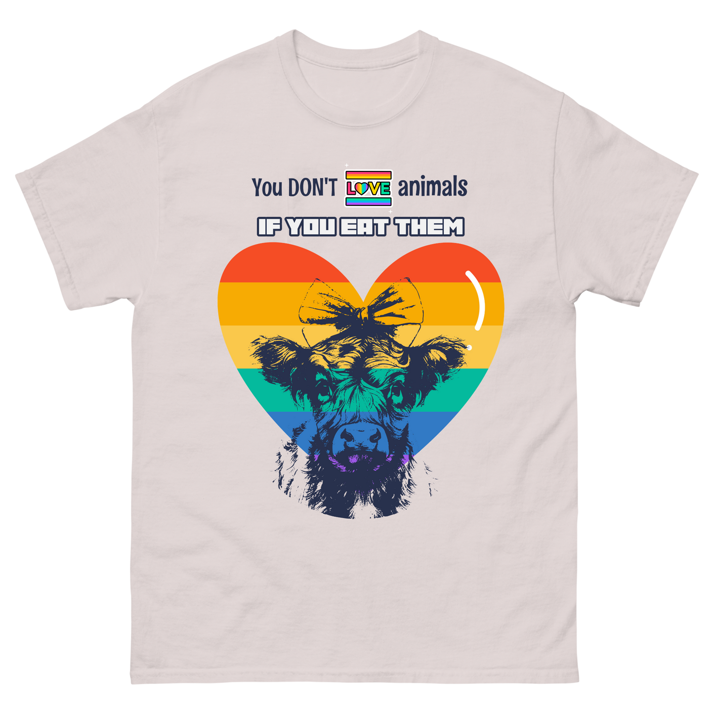 You Can't Love Animals If You Eat Them | Vegan Statement Tee