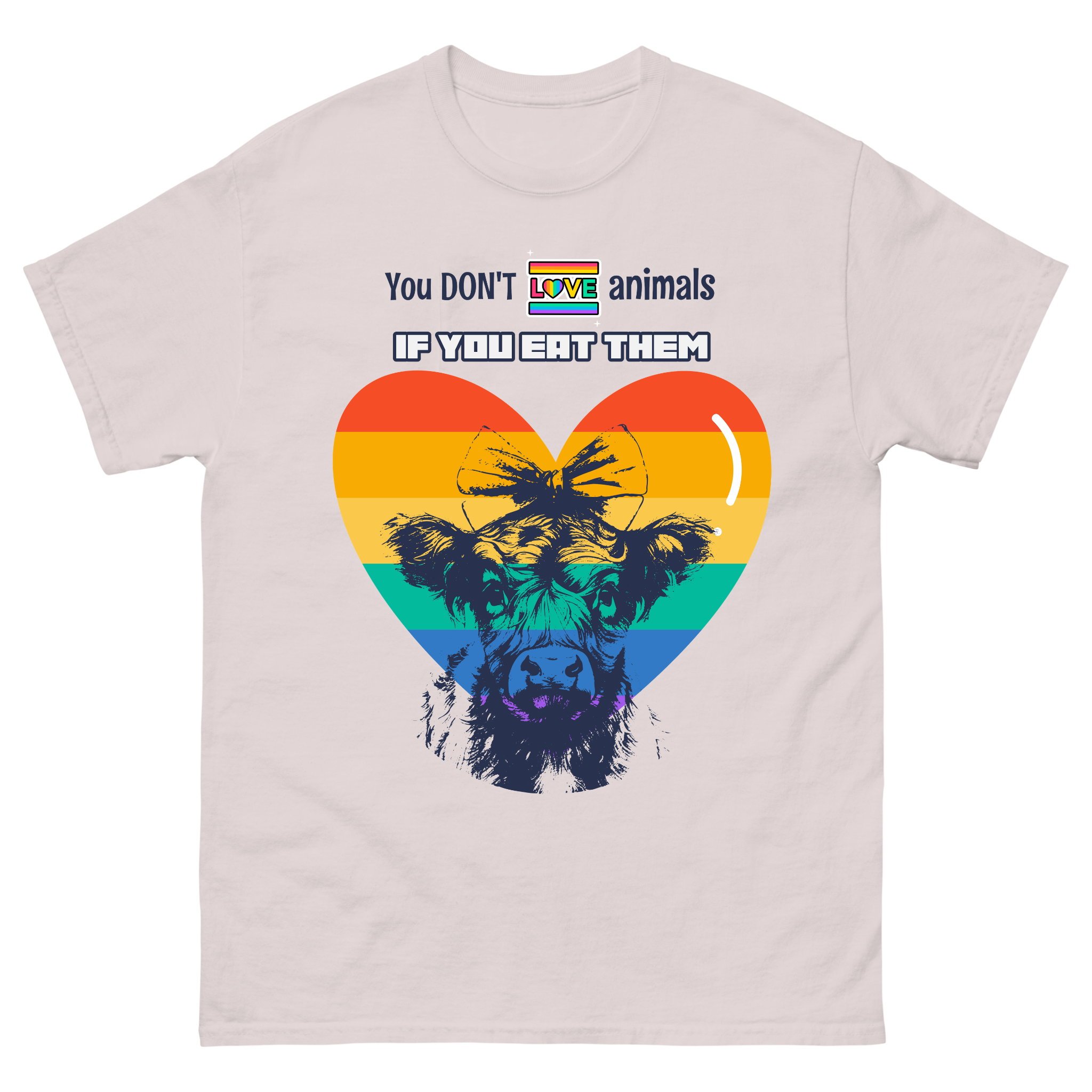 You Can't Love Animals If You Eat Them | Vegan Statement Tee